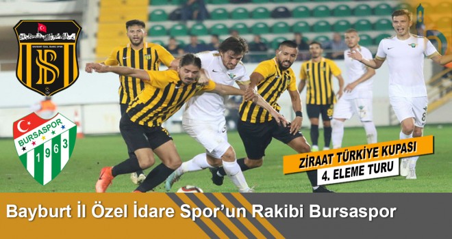 Ziraat Kupası’nda Bayburt İl Özel İdarespor’un Rakibi Bursaspor Oldu