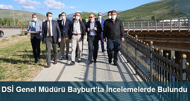 DSİ Genel Müdürü Bayburt’ta İncelemelerde Bulundu