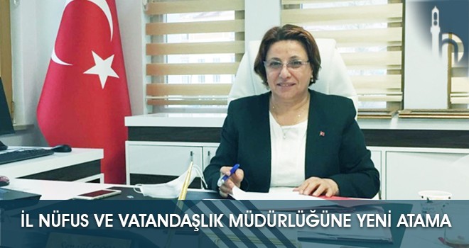 İl Nüfus ve Vatandaşlık Müdürlüğüne Yeni Atama