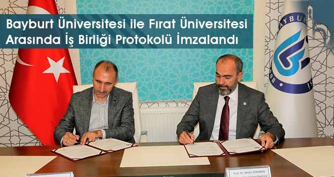 Bayburt Üniversitesi ile Fırat Üniversitesi Arasında İş Birliği Protokolü İmzalandı