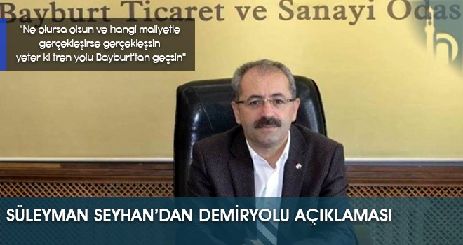 Süleyman Seyhan’dan Demiryolu Açıklaması