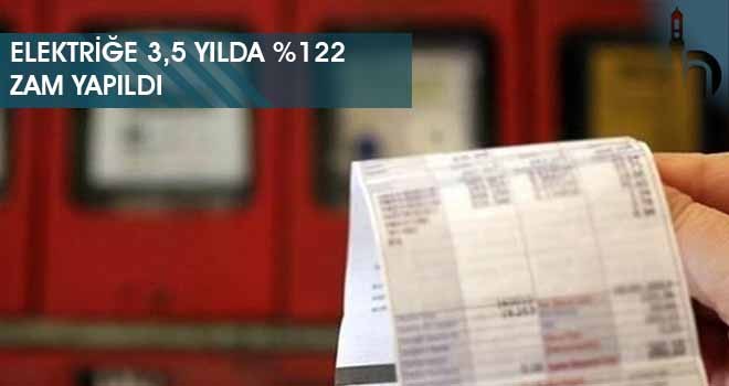 Elektriğe 3,5 Yılda Yüzde 122 Zam Yapıldı