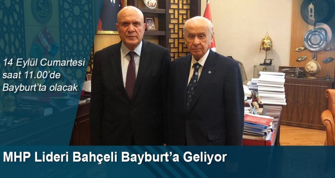 MHP Lideri Devlet Bahçeli Bayburt’a Geliyor