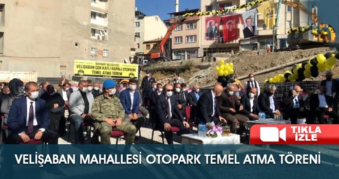 VeliŞaban Mahallesi Otopark Temel Atma Töreni