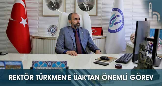 Rektör Türkmen'e ÜAK'tan Önemli Görev