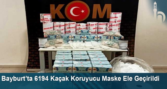 Bayburt’ta 6194 Kaçak Koruyucu Maske Ele Geçirildi