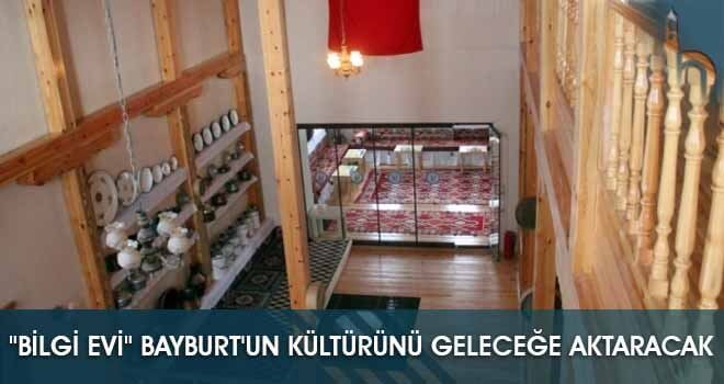 "Bilgi Evi" Bayburt'un Kültürünü Geleceğe Aktaracak