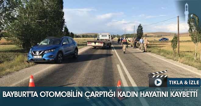 Bayburt'ta Otomobilin Çarptığı Kadın Hayatını Kaybetti