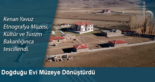 Doğduğu evi müzeye dönüştürdü