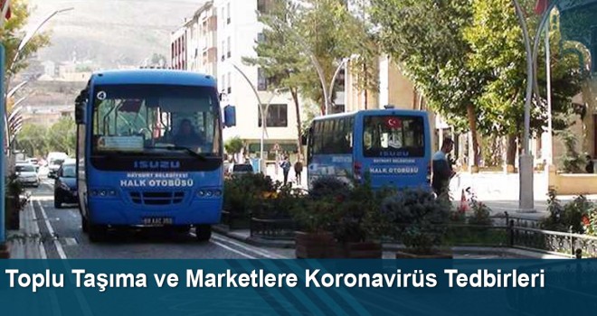 Toplu Taşıma ve Marketlere Koronavirüs Tedbirleri