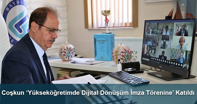 Coşkun ‘Yükseköğretimde Dijital Dönüşüm İmza Törenine’ Katıldı