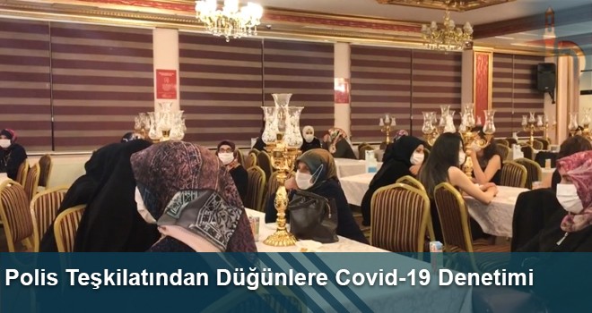 Polis Teşkilatından Düğünlere Covid-19 Denetimi