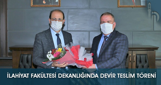 İlahiyat Fakültesi Dekanlığında Devir Teslim Töreni Gerçekleşti