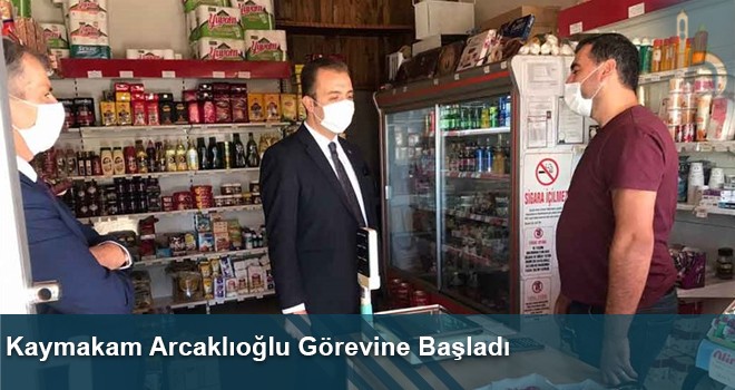 Kaymakam Arcaklıoğlu Görevine Başladı