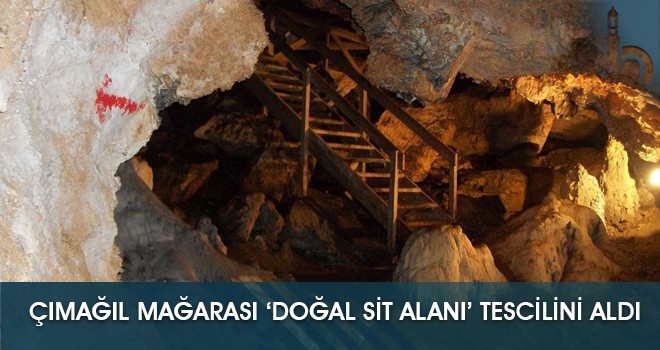 Çımağıl Mağarası ‘Doğal Sit Alanı’ Tescilini Aldı