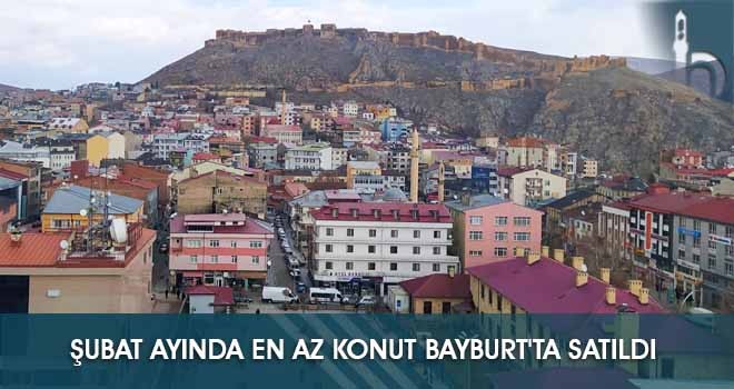 Şubat Ayında En Az Konut Bayburt'ta Satıldı