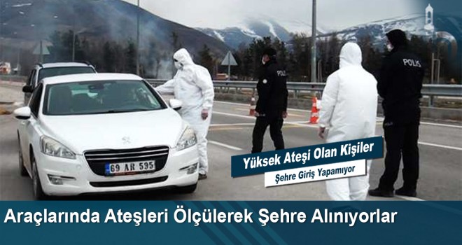 Araçlarında Ateşleri Ölçülerek Şehre Alınıyorlar