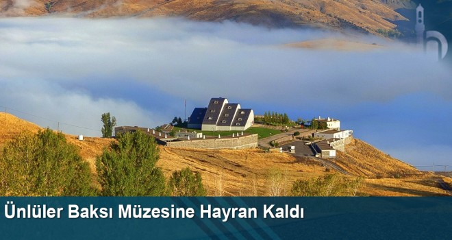 Ünlüler Baksı Müzesine hayran kaldı