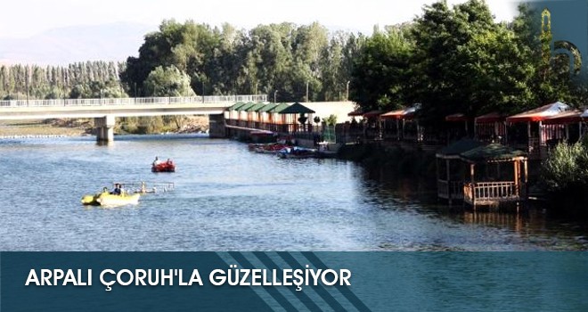 Arpalı Çoruh'la Güzelleşiyor