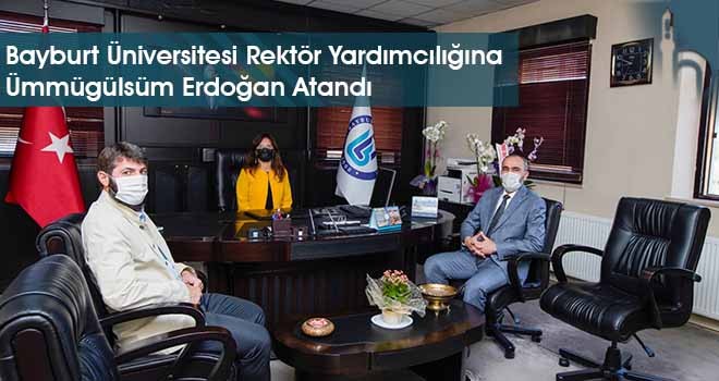 Bayburt Üniversitesi Rektör Yardımcılığına Ümmügülsüm Erdoğan Atandı