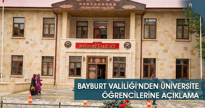 Bayburt Valiliği'nden Üniversite Öğrencilerine Açıklama