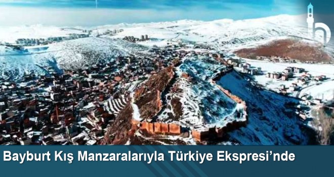 Bayburt Kış Manzaralarıyla Türkiye Ekspresi’nde