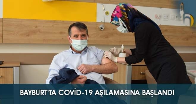 Bayburt'ta Covid-19 Aşılamasına Başlandı