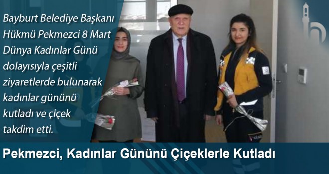 Pekmezci, Kadınlar Gününü Çiçeklerle Kutladı