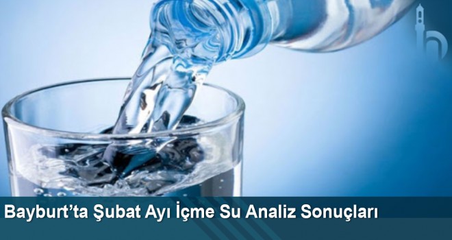 Bayburt’ta Şubat Ayı İçme Su Analiz Sonuçları