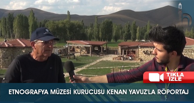 Etnografya Müzesi Kurucusu Kenan Yavuz'la Röportaj