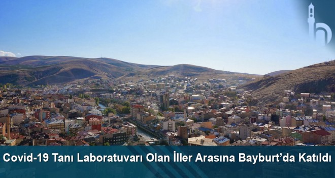 Covid-19 Tanı Laboratuvarı Olan İller Arasına Bayburt’da Katıldı